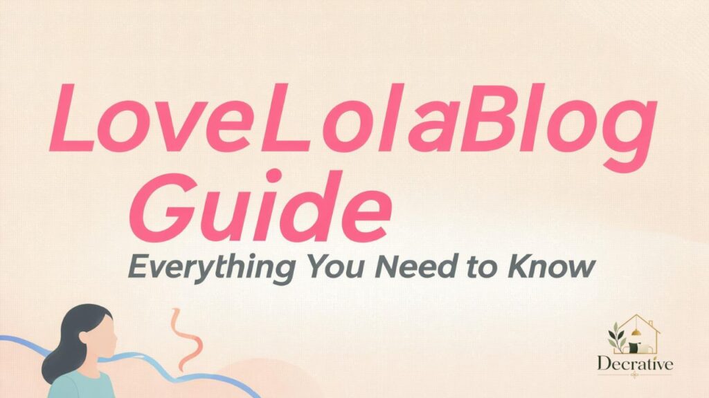 LoveLolaBlog Guide Everything You Need to Know